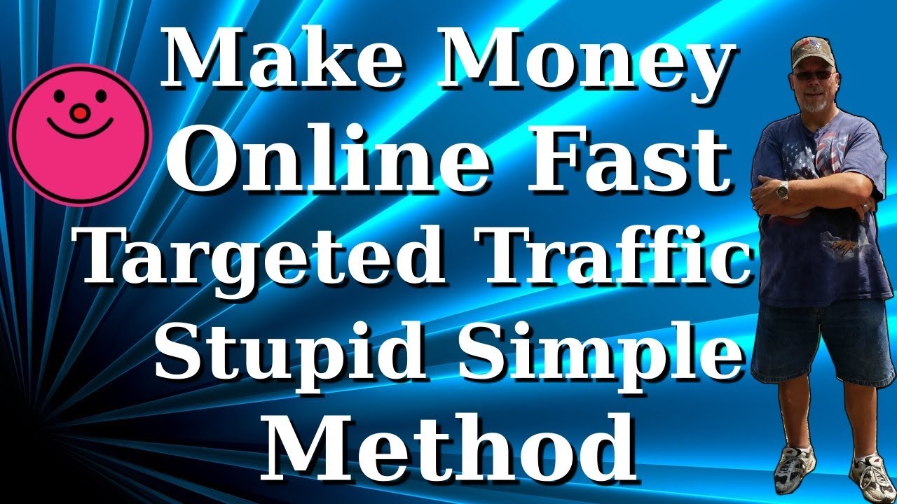Make Money Online Fast Targeted Traffic Stupid Simple Method - YouTube