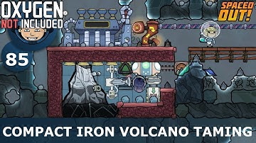 COMPACT IRON VOLCANO TAMING - Spaced Out: Ep. #85 (Oxygen Not Included)