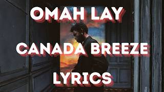 OMAH LAY - CANADA BREEZE (LYRICS VIDEO)
