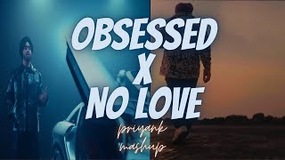 Obsessed X No Love | Riar Saab X Shubh | Abhijay Sharma | Priyank Music