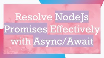 Resolve NodeJs Promises Effectively with Async/Await