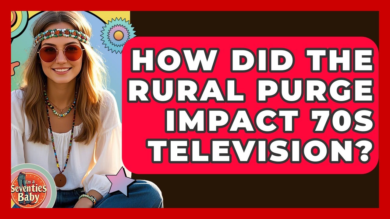 How Did The Rural Purge Impact 70s Television? - I'm a 70s Baby