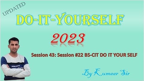 Session 43: Session #22 BS-CIT - Do-It-Yourself