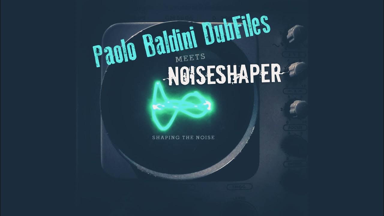Paolo Baldini DubFiles meets Noiseshaper – Dunk Paolo Baldini DubFiles meets Noiseshaper – Dunk