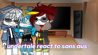 Undertale react to sans aus (my au)