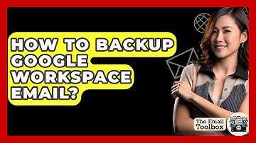 How To Backup Google Workspace Email? - TheEmailToolbox.com