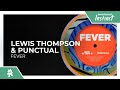 Lewis thompson  punctual  fever feat hight monstercat release