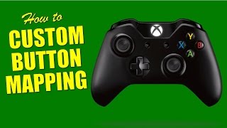 How To: Custom Button Mapping on the XBOX One Controller