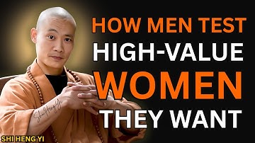 How Men Secretly Test High-Value Women They Truly Want | Shi Heng Yi