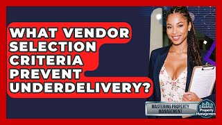 What Vendor Selection Criteria Prevent Underdelivery? - Mastering Property Management