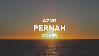 PERNAH - AZMI || PERNAH SAKIT, TAPI TAK PERNAH SESAKIT INI...