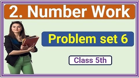 Std 5th Mathematics Chapter 2 Number work problem set 6 explained in hindi Maharashtra state board