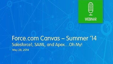 Force.com Canvas: Salesforce1, SAML, & Apex...Oh My!