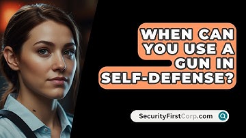 When Can You Use a Gun in Self-Defense? - SecurityFirstCorp.com