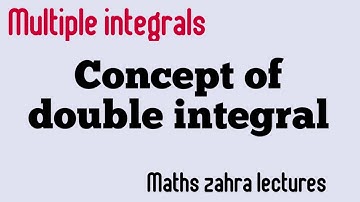 Multiple integrals- Concept of double integral in urdu-Maths zahra lectures
