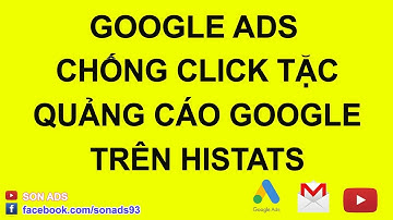 Chống Click Tặc Quảng Cáo Trên Google Bằng Histats Update 2023