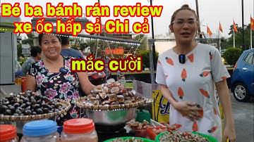 Bé ba bánh rán review xe ốc hấp sả Chi cả