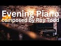 EVENING PIANO - music by Roy Todd