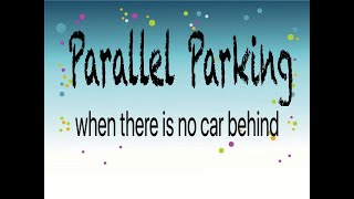 PARALLEL PARKING - Parallel Park when there is no car behind you and Correct parallel parking