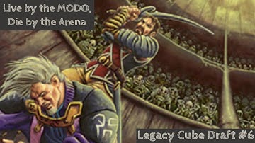 Live by the MODO, Die by the Arena | Legacy Cube Draft #6