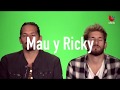 Mau y Ricky demuestran lo mucho que tienen en común