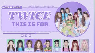 [Instrumental] TWICE THIS IS FOR