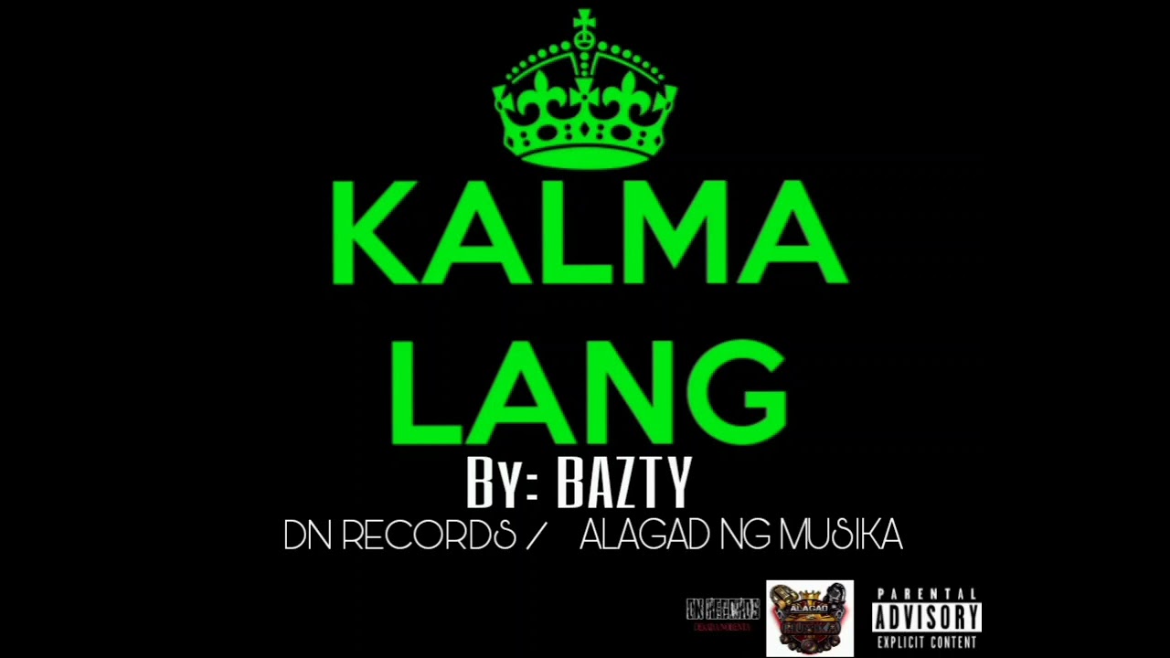KALMA LANG BY_BAZTY DN RECORDS ALAGAD NG MUSIKA BEATS BY BAZTYBEATS