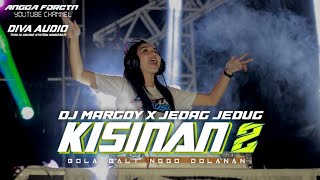 DJ KISINAN 2 - STYLE MARGOY JEDAG JEDUG BASS NGUK NGUK VIRAL TIKTOK TERBARU