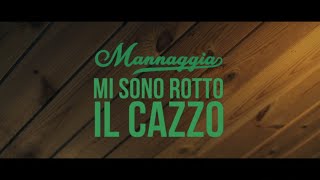 Mannaggia - Mi sono rotto il cazzo (Official Video)