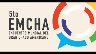 Apertura - 5° Encuentro Mundial del Gran Chaco Americano - 2021