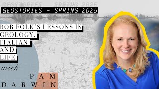 Bob Folk's Lessons In Geology, Italian And Life | With Pam Darwin | GeoStories – Spring 2025