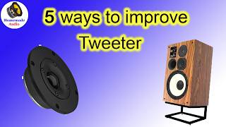How to improve High Frequencies on HiFi Speakers