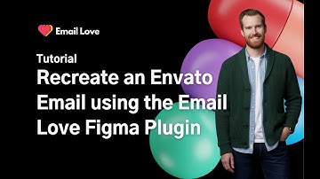 Figma Tutorial - We recreate an Envato email with the Email Love Figma Plugin