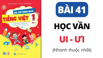 Bài 41 - Học vần ui - ưi | Bài tập hằng ngày | Tiếng Việt lớp 1 | Kết Nối | Cô Uyển Uyển