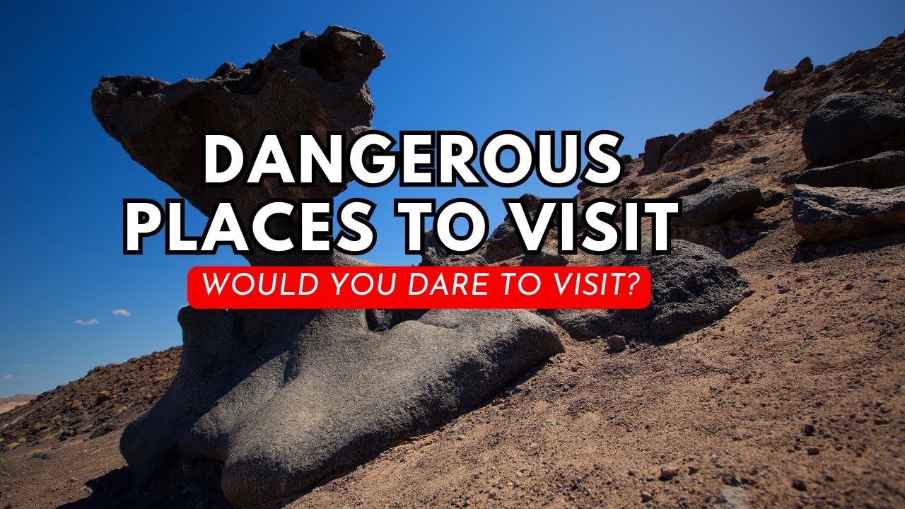 The Most Dangerous Places on Earth: Would You Dare to Visit? - YouTube