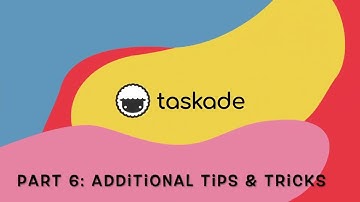 Taskade Onboarding - Part 6 - Additional Tips & Tricks