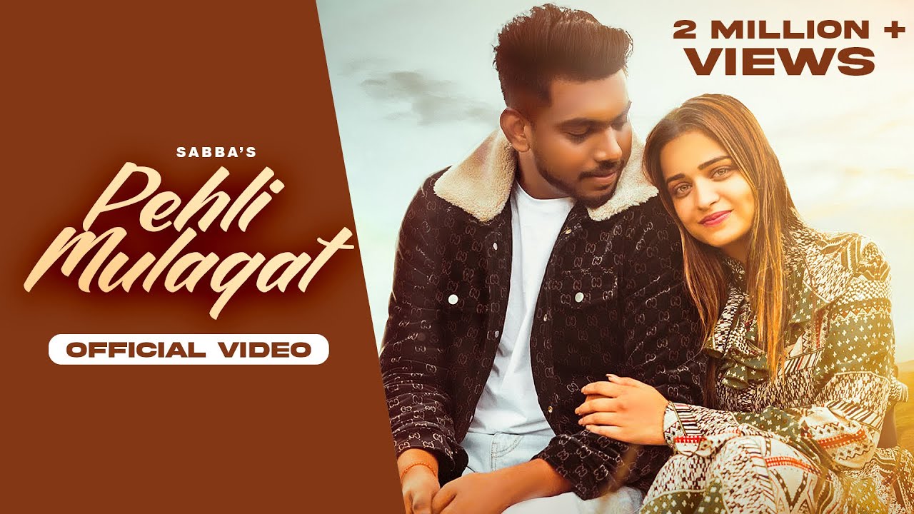 Pehli Mulaqat ( Official Video) | Sabba | Meavin | Kaur Preet | Latest New Punjabi Song 2022