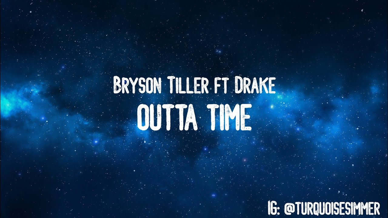 Bryson Tiller ft Drake Outta Time (Lyrics) YouTube