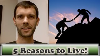 5 Reasons to Live (Atheist's Purpose in Life)