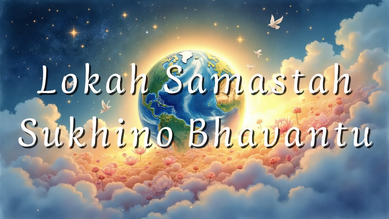 A Prayer for Universal Peace – Lokah Samastah Sukhino Bhavantu (432 Hz)