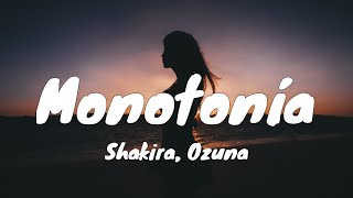 Shakira, Ozuna - Monotonía (Letra) || no fue culpa tuya, ni tampoco mía