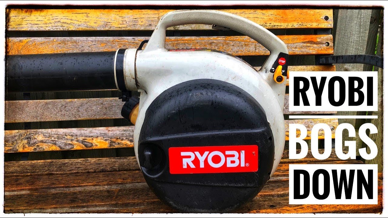 Ryobi Leaf Blower Bogs Down Help And Repair Youtube