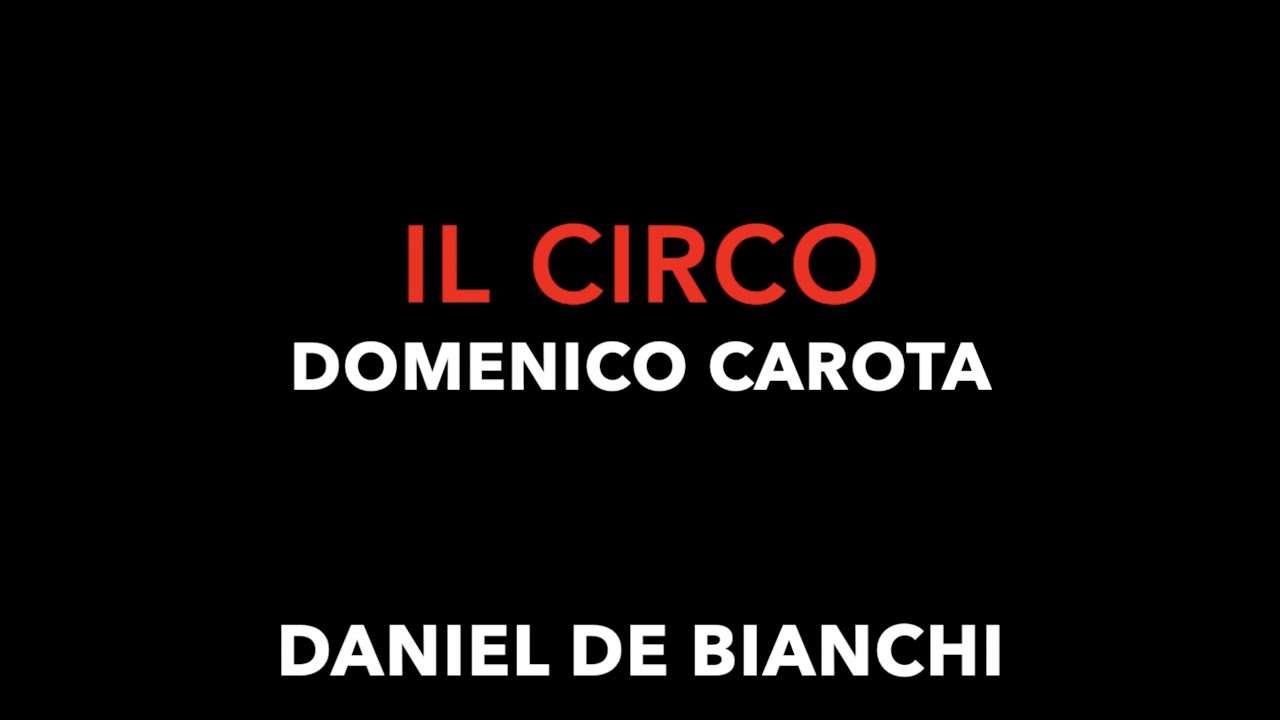 Watch IL CIRCO - Domenico Carota, Daniel De Bianchi - musica circo on YouTube Watch IL CIRCO - Domenico Carota, Daniel De Bianchi - musica circo on YouTube
