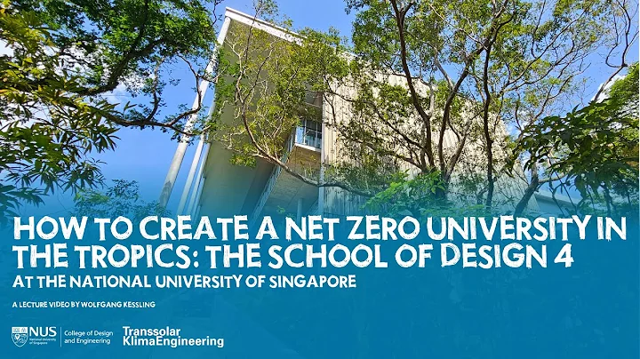 How to create a Net Zero University in the Tropics: The School of Design 4 at the NUS