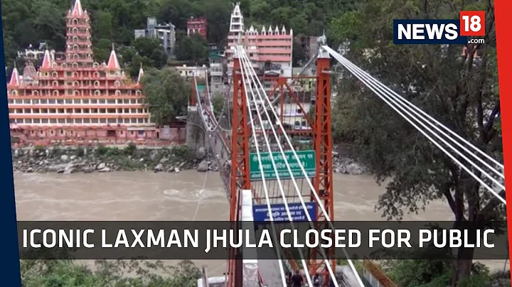 Rishikesh's Iconic 'Lakshman Jhula' Closed Down Af...