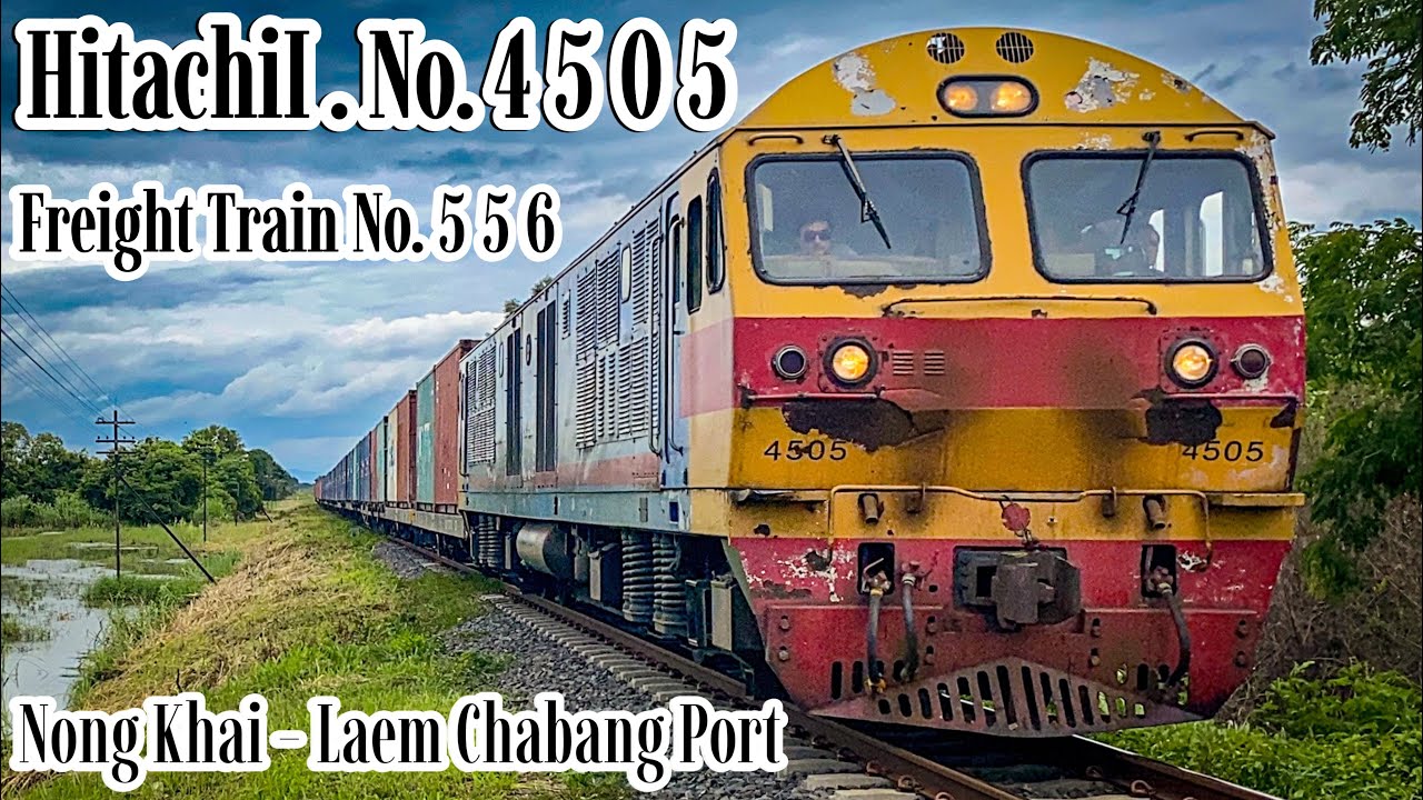 [รถไฟไทย] Freight Train No.556 Nong Khai - Laem Chabang Port HitachiI ...