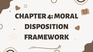 CHAPTER 4: MORAL DISPOSITION FRAMEWORK