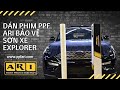 Dán phim PPF ARI bảo vệ Sơn Xe #FORD_EXPLORER