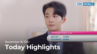 (Today Highlights) November 16 THU : The Elegant Empire and more | KBS WORLD TV