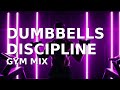 Just Dumbbells And Discipline Strength Training Music Just Dumbbells And Discipline Strength Training Music